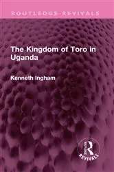 Book cover of The Kingdom of Toro in Uganda by Kenneth Ingham