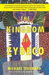 Book cover of The Kingdom of Zydeco by Michael Tisserand