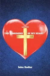 Book cover of The Kingdoms of My Heart by John Sadler