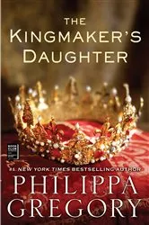 Book cover of The Kingmaker's Daughter by Philippa Gregory