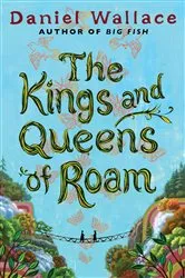 Book cover of The Kings and Queens of Roam by Daniel Wallace