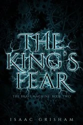 Book cover of The King's Fear: The Brass Machine by Isaac Grisham