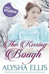 Book cover of The Kissing Bough by Alysha Ellis
