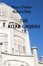 Book cover of THE KITAB-I-AQDAS by Maya K Fisher