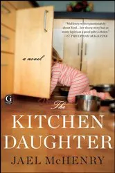 Book cover of The Kitchen Daughter by Jael McHenry