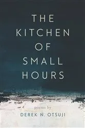 Book cover of The Kitchen of Small Hours by Derek N. Otsuji