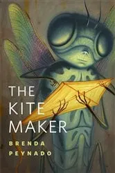 Book cover of The Kite Maker by Brenda Peynado