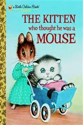 Book cover of The Kitten Who Thought He Was a Mouse by Miriam Norton