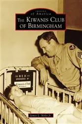 Book cover of The Kiwanis Club of Birmingham by James L. Noles Jr.