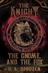 Book cover of The Knight, the Gnome, and the Fox by D. A. Spruzen