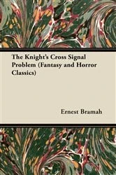 Book cover of The Knight's Cross Signal Problem (Fantasy and Horror Classics) by Ernest Bramah