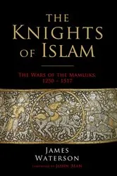 Book cover of The Knights of Islam by James Waterson