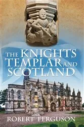 Book cover of The Knights Templar and Scotland by Robert Ferguson