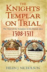 Book cover of The Knights Templar on Trial by Helen J Nicholson