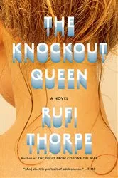Book cover of The Knockout Queen by Rufi Thorpe