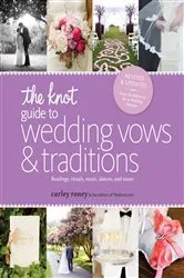 Book cover of The Knot Guide to Wedding Vows and Traditions [Revised Edition] by Carley Roney