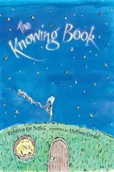 Book cover of The Knowing Book by Rebecca Kai Dotlich