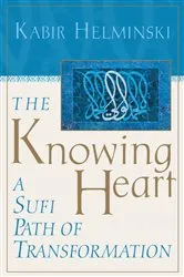 Book cover of The Knowing Heart by Kabir Helminski