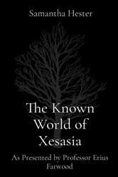 Book cover of The Known World of Xesasia by Samantha Hester