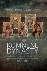 Book cover of The Komnene Dynasty by John Carr