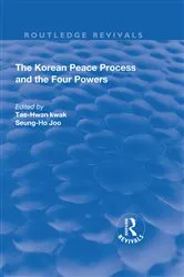 Book cover of The Korean Peace Process and the Four Powers by Tae-Hwan Kwak