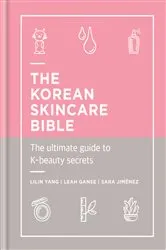 Book cover of The Korean Skincare Bible by Lilin Yang
