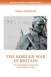 Book cover of The Korean War in Britain by Grace Huxford