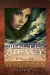 Book cover of The Korellian Odyssey - Benediction by Vance Bachelder