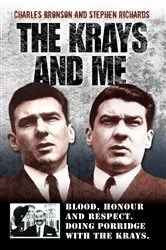Book cover of The Krays and Me - Blood, Honour and Respect. Doing Porridge with The Krays by Charles Bronson