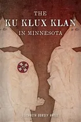 Book cover of The Ku Klux Klan in Minnesota by Elizabeth Dorsey Hatle