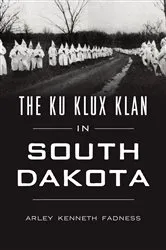 Book cover of The Ku Klux Klan in South Dakota by Unknown