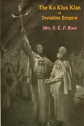 Book cover of The Ku Klux Klan or Invisible Empire by Unknown