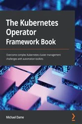Book cover of The Kubernetes Operator Framework Book by Michael Dame