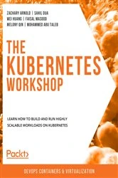 Book cover of The Kubernetes Workshop by Zachary Arnold