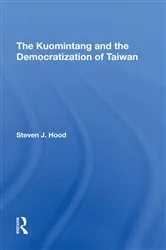 Book cover of The Kuomintang And The Democratization Of Taiwan by Steven J Hood