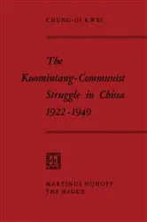 Book cover of The Kuomintang-Communist Struggle in China 1922–1949 by Chung-Gi Kwai