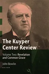 Book cover of The Kuyper Center Review, Volume 2 by John Bowlin