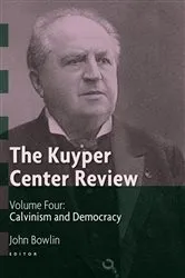 Book cover of The Kuyper Center Review, volume 4 by John Bowlin