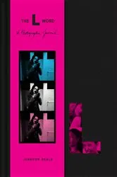 Book cover of The L Word: A Photographic Journal by Jennifer Beals