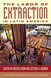 Book cover of The Labor of Extraction in Latin America by Unknown