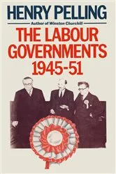 Book cover of The Labour Governments, 1945â€“51 by Henry Pelling