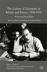 Book cover of The Labour of Literature in Britain and France, 1830-1910 by Marcus Waithe