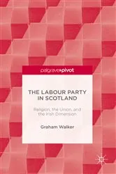 Book cover of The Labour Party in Scotland by Graham Walker