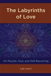 Book cover of The Labyrinths of Love by Lee Irwin