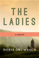 Book cover of The Ladies by Doris Grumbach