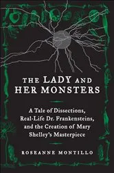 Book cover of The Lady and Her Monsters by Roseanne Montillo