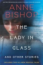 Book cover of The Lady in Glass and Other Stories by Anne Bishop