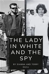 Book cover of The Lady in White and The Spy by Dianna and Terry Quill