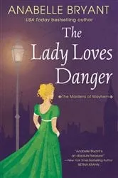 Book cover of The Lady Loves Danger by Anabelle Bryant