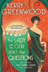 Book cover of The Lady with the Gun Asks the Questions by Kerry Greenwood
